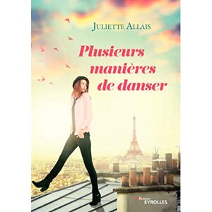 Plusieurs manieres de danser Juliette Allais Eyrolles