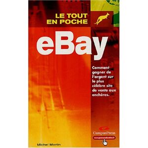 eBay : comment gagner de l'argent sur le plus celebre site de vente aux encheres Michel Martin CampusPress