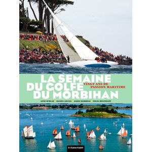 La semaine du golfe du Morbihan : vingt ans de passion maritime  anne burlat, daniel gilles, jakez kerhoas, polig belenfant, collectif Chasse-maree-Armen