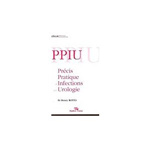 Ppiu - precis pratique d'infections en urologie.  botto henry pr LABORATOIRES ZAMBON FRANCE