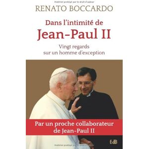 Dans l'intimite de Jean-Paul II : vingt regards sur un homme d'exception Renato Boccardo, Renzo Agasso Edb