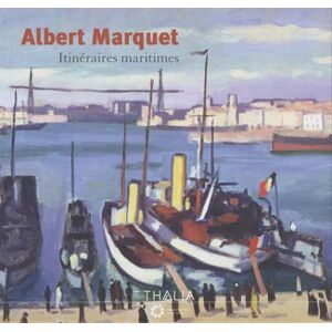 Albert Marquet, itinéraires maritimes alemany, véronique Thalia édition