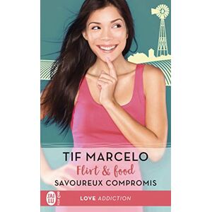 Flirt & food. Vol. 2. Savoureux compromis Tif Marcelo J'ai lu