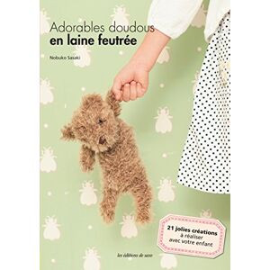 Adorables doudous en laine feutree : 21 jolies creations a realiser avec votre enfant Nobuko Sasaki Editions de Saxe