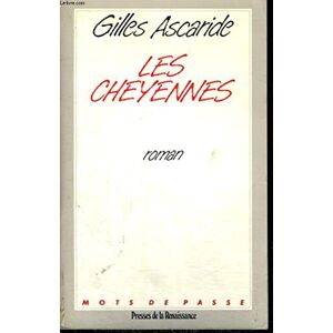 Les Cheyennes Gilles Ascaride Presses de la Renaissance