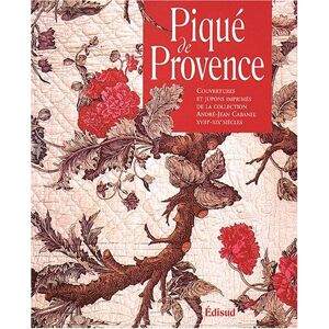 Pique de Provence : couvertures et jupons imprimes de la collection d'Andre-Jean Cabanel (XVIIIe-XIX Musee de l'impression sur etoffes (Mulhouse, Haut-Rhin) Edisud