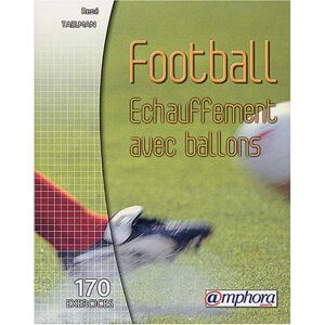 Football : echauffement avec ballons : 167 exercices Rene Taelman Amphora