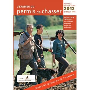 L'examen du permis de chasser 2012 : preparation officielle aux sessions d'examen du permis de chass Union nationale des federations departementales des chasseurs (France) Hachette Pratique