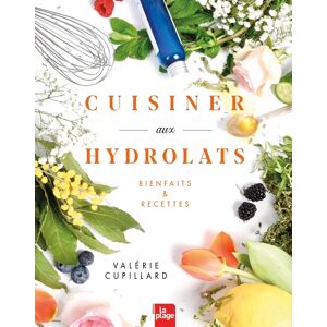 Cuisiner aux hydrolats : bienfaits & recettes Valerie Cupillard la Plage