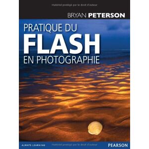 Pratique du flash en photographie Bryan Peterson Pearson