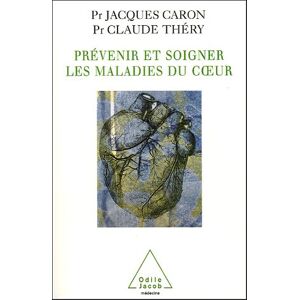 Prevenir et soigner les maladies du coeur : hypertension arterielle, infarctus du myocarde, insuffis Claude Thery, Jacques Caron O. Jacob