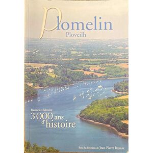 Plomelin - Ploveilh. Racines et identite : 3000 ans d'histoire  jean-pierre royant Mairie de Plomelin