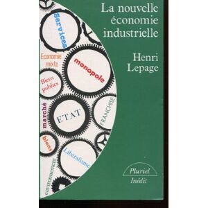 La Nouvelle economie industrielle Henri Lepage Hachette Litteratures