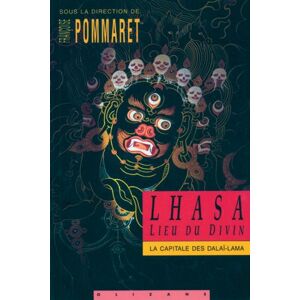 Lhassa, lieu du divin : la capitale des dalaï-lamas pommaret, francoise Olizane