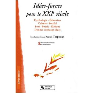 Revue de psychologie de la motivation, n° 42-43. Idees-forces pour le XXIe siecle : psychologie-educ armen tarpinian Chronique sociale, Revue de psychologie de la motivation