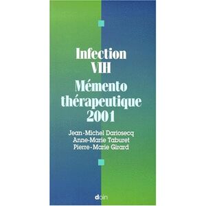 Infection VIH : memento therapeutique 2001 Jean-Michel Dariosecq, Anne-Marie Taburet, Pierre-Marie Girard Doin