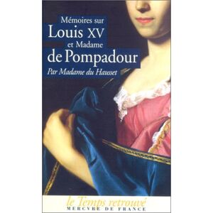 Memoires de madame Du Hausset sur Louis XV et madame de Pompadour Nicole Du Hausset Mercure de France