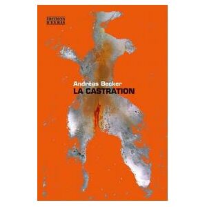 La castration Andréas Becker Ed. d'en bas - Publicité