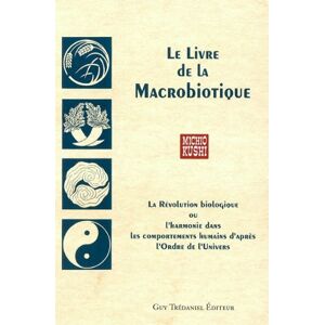 Le livre de la macrobiotique : la revolution biologique ou l