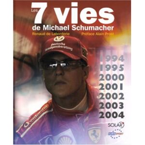 Les 7 vies de Michael Schumacher Renaud de Laborderie Solar