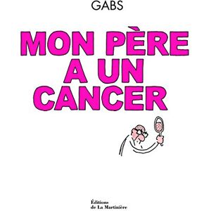 Mon pere a un cancer Gabs La Martiniere