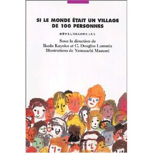 Si le monde etait un village de 100 personnes. Sekai ga moshi hyakunin no mura dattara collectif P. Picquier