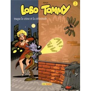 Lobo Tommy. Vol. 2. Lobo Tommy traque le crime et la cretinitude Herle Grand West editions