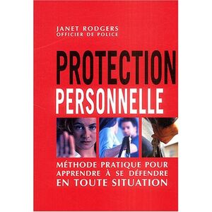 Protection personnelle : methode detaillee pour apprendre a se defendre en toute situation Janet Rodgers Budo