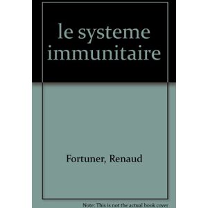 Le Systeme immunitaire fortuner, renaud Time-Life