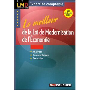 Le meilleur de la loi de modernisation de l'economie : loi du 4 aout 2008 : analyses, commentaires,  Georges Langlois Sup'Foucher