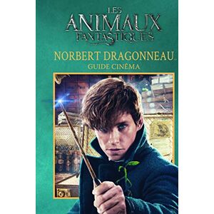 Les animaux fantastiques : Norbert Dragonneau : guide cinema  collectif,marie renier Gallimard-Jeunesse