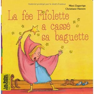 La fee Fifolette a casse sa baguette Mimi Zagarriga, Christiane Hansen Bayard Jeunesse