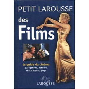 Petit Larousse des films : le guide du cinema : par genres, acteurs, realisateurs, pays guillemot, michel Larousse