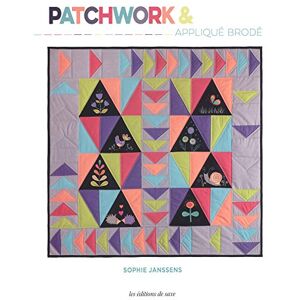 Patchwork & applique brode Sophie Janssens Editions de Saxe