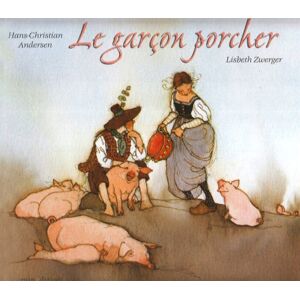 Le garcon porcher Hans Christian Andersen, Lisbeth Zwerger Minedition