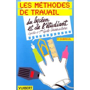 Methodes de travail du lyceen et de letudiant Richard Dubreuil Vuibert