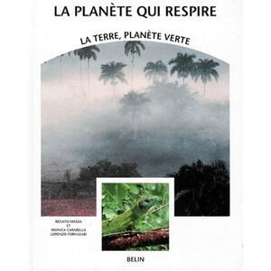 La planete qui respire : la Terre, planete verte Renato Massa, Monica Carabella Belin