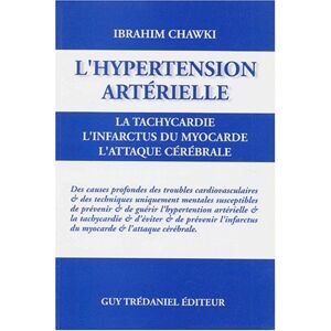L'hypertension arterielle, la tachycardie, l'infarctus du myocarde, l'attaque cerebrale Ibrahim Chawki G. Tredaniel