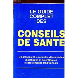 le guide complet des conseils de sante. d'apres les plus recentes decouvertes dietetiques et scienti neuman, r. emil a compte de l'auteur