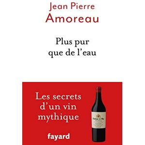 Plus pur que de leau Jean Pierre Amoreau Fayard