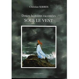 Douze histoires racontees sous le vent  christian serres Motu Anu