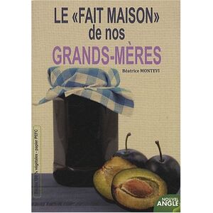 Le fait-maison de nos grands-meres Beatrice Montevi Nouvel angle