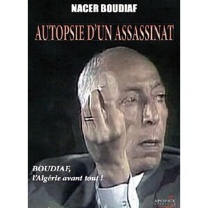 Avant Boudiaf, l'Algérie avant tout ! Nacer Boudiaf Apopsix