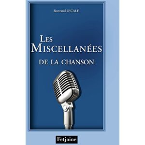 Les miscellanees de la chanson francaise Bertrand Dicale Fetjaine