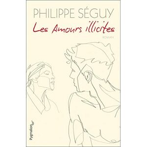 Les amours illicites Philippe Seguy Pygmalion