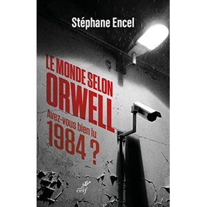 Le monde selon Orwell : avez-vous bien lu 1984 ? Stephane Encel Cerf