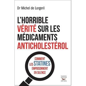 Lhorrible verite sur les medicaments anticholesterol comment les statines empoisonnent en silence Michel de Lorgeril T Souccar
