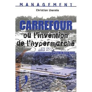 Carrefour ou L'invention de l'hypermarche Christian Lhermie Vuibert