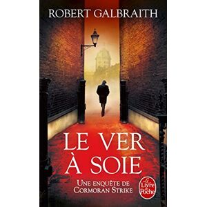 Une enquete de Cormoran Strike. Le ver a soie Robert Galbraith Le Livre de poche