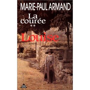 La Couree. Vol. 2. Louise Marie-Paul Armand Presses de la Cite